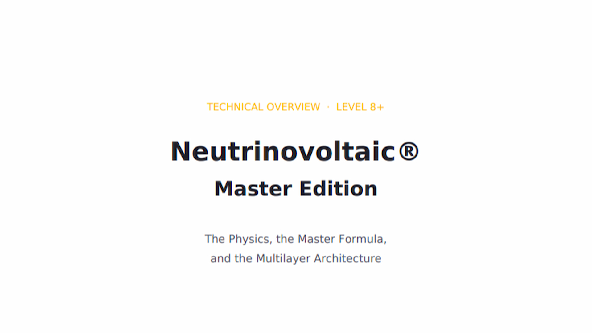 Neutrinovoltaic® Master Edition — The Physics, the Master Formula, and the Multilayer Architecture